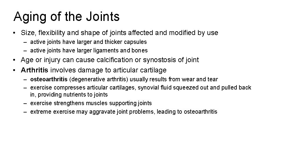 Aging of the Joints • Size, flexibility and shape of joints affected and modified