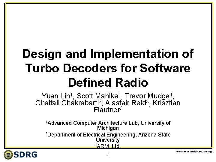 Design and Implementation of Turbo Decoders for Software Defined Radio Yuan Lin 1, Scott