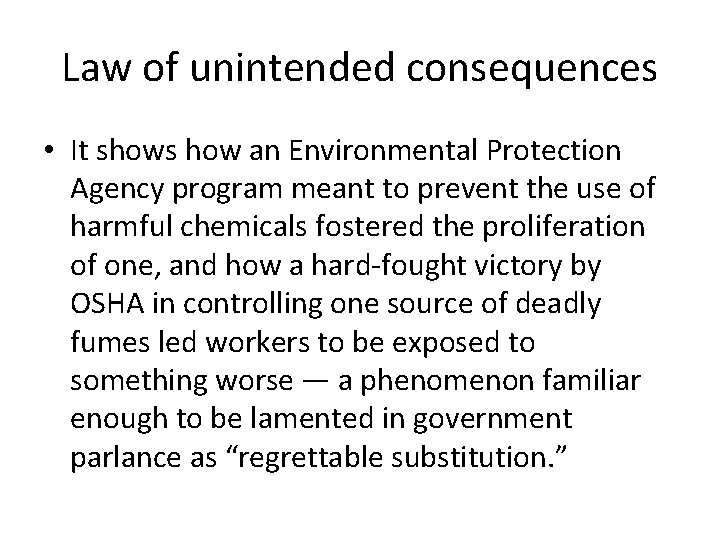 Law of unintended consequences • It shows how an Environmental Protection Agency program meant