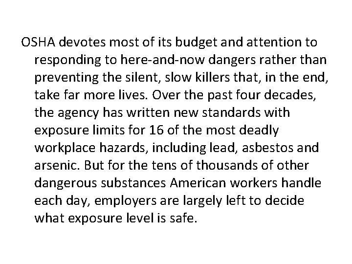 OSHA devotes most of its budget and attention to responding to here-and-now dangers rather