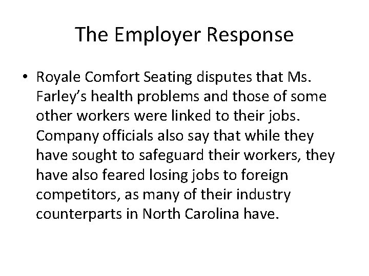 The Employer Response • Royale Comfort Seating disputes that Ms. Farley’s health problems and