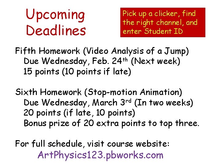 Upcoming Deadlines Pick up a clicker, find the right channel, and enter Student ID