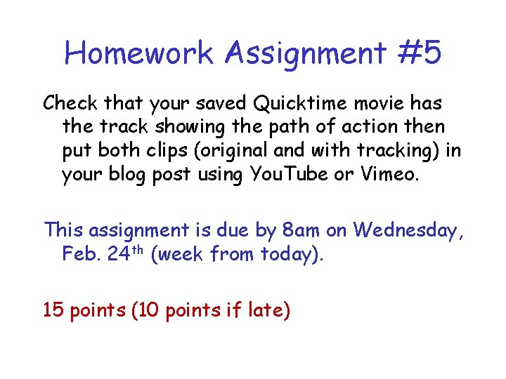 Homework Assignment #5 Check that your saved Quicktime movie has the track showing the