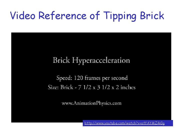 Video Reference of Tipping Brick http: //www. youtube. com/watch? v=ot. YAYMZ 4 i. Gg