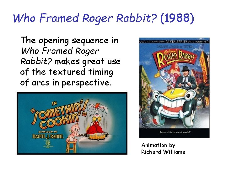 Who Framed Roger Rabbit? (1988) The opening sequence in Who Framed Roger Rabbit? makes