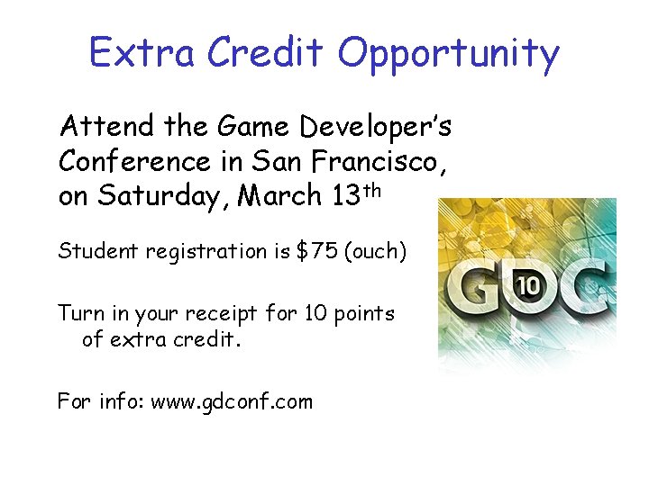 Extra Credit Opportunity Attend the Game Developer’s Conference in San Francisco, on Saturday, March