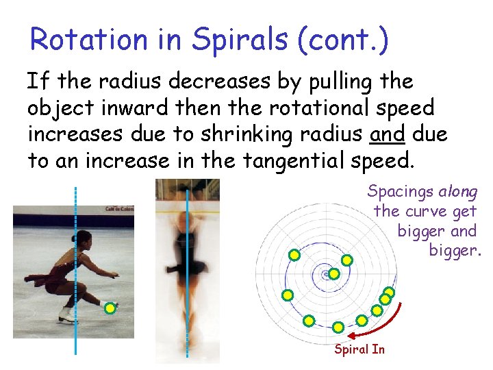 Rotation in Spirals (cont. ) If the radius decreases by pulling the object inward