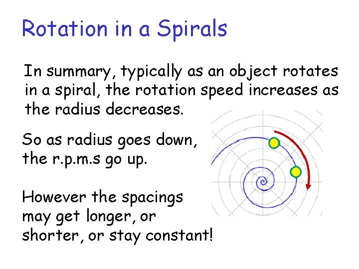 Rotation in a Spirals In summary, typically as an object rotates in a spiral,