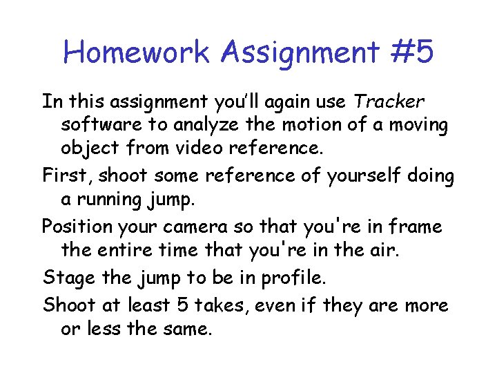 Homework Assignment #5 In this assignment you’ll again use Tracker software to analyze the