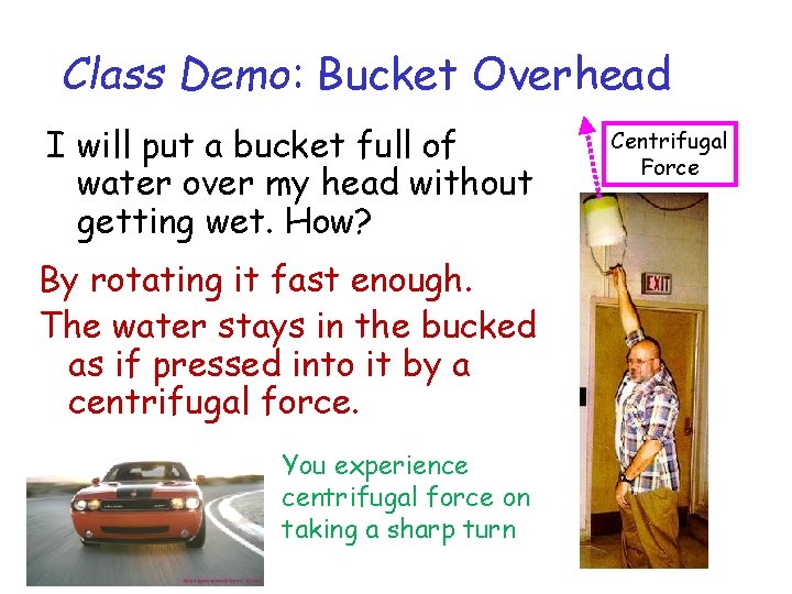 Class Demo: Bucket Overhead I will put a bucket full of water over my