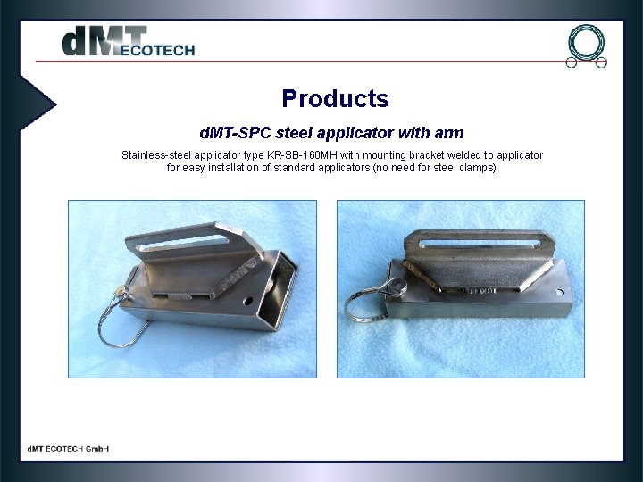 Products d. MT-SPC steel applicator with arm Stainless-steel applicator type KR-SB-160 MH with mounting Products d. MT-SPC steel applicator with arm Stainless-steel applicator type KR-SB-160 MH with mounting