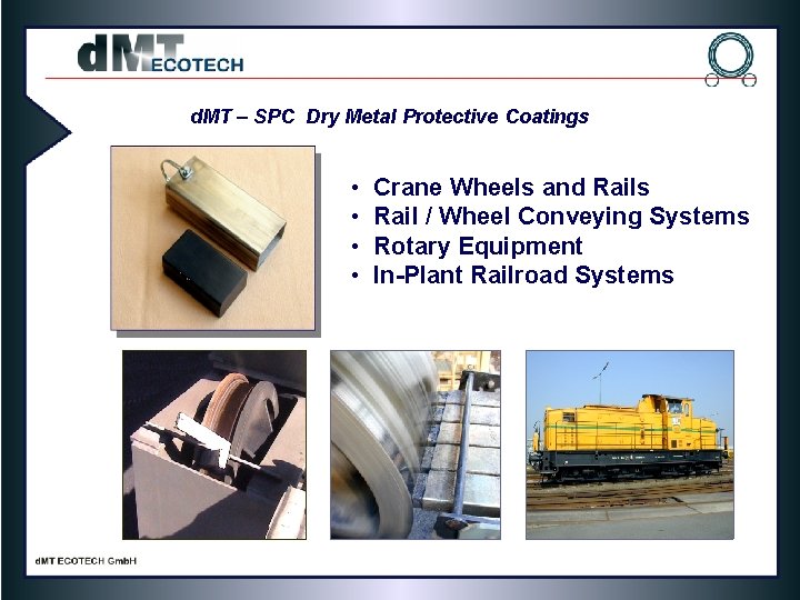 d. MT – SPC Dry Metal Protective Coatings • • Crane Wheels and Rails d. MT – SPC Dry Metal Protective Coatings • • Crane Wheels and Rails