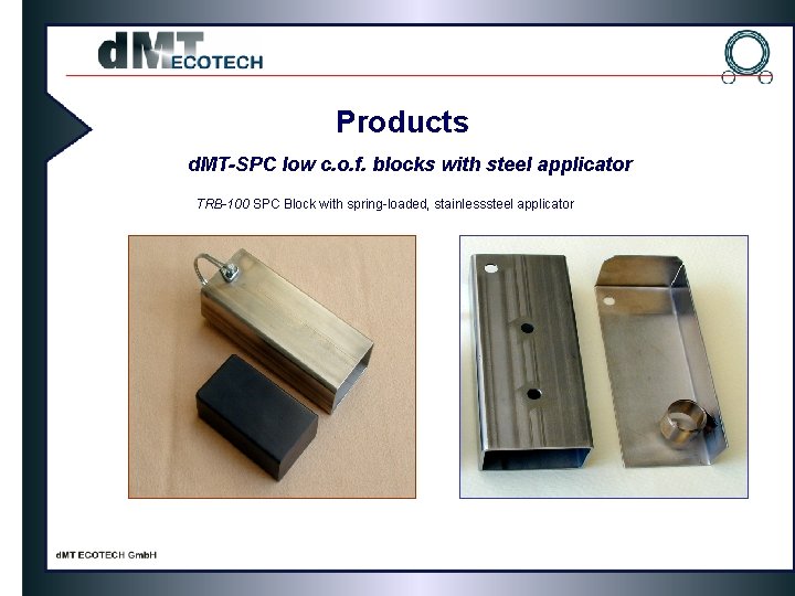 Products d. MT-SPC low c. o. f. blocks with steel applicator TRB-100 SPC Block Products d. MT-SPC low c. o. f. blocks with steel applicator TRB-100 SPC Block