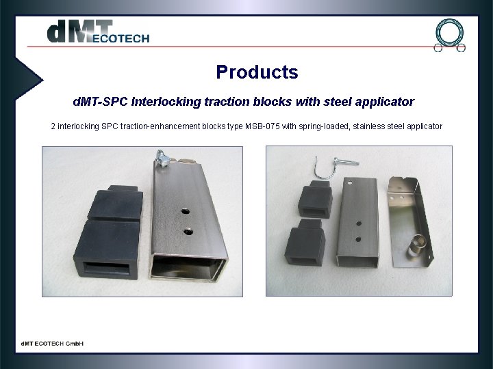 Products d. MT-SPC Interlocking traction blocks with steel applicator 2 interlocking SPC traction-enhancement blocks Products d. MT-SPC Interlocking traction blocks with steel applicator 2 interlocking SPC traction-enhancement blocks