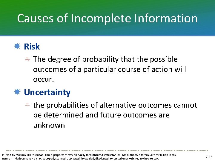 Causes of Incomplete Information Risk The degree of probability that the possible outcomes of