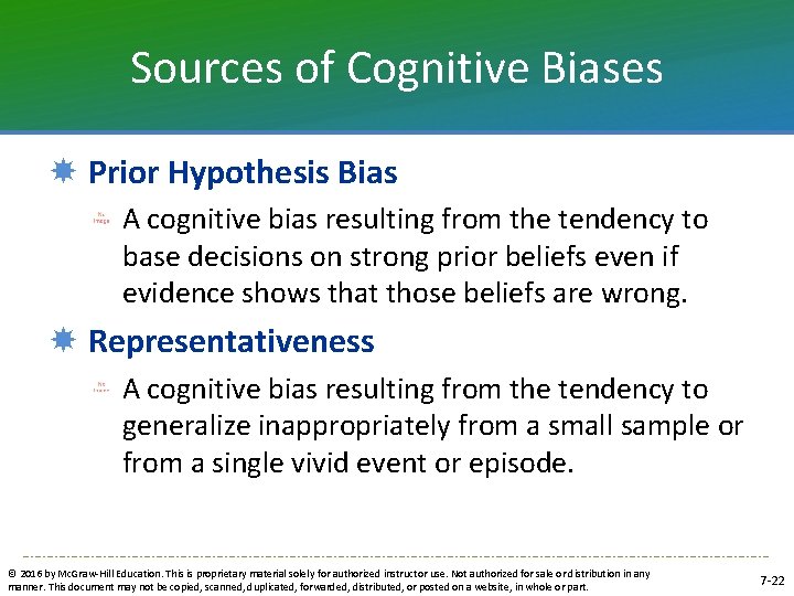 Sources of Cognitive Biases Prior Hypothesis Bias A cognitive bias resulting from the tendency