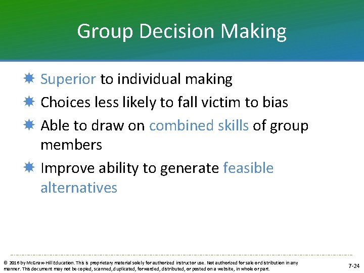 Group Decision Making Superior to individual making Choices less likely to fall victim to