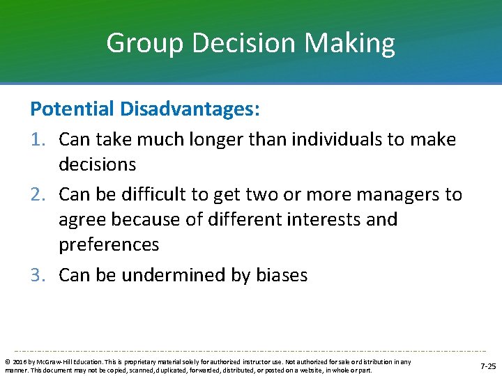 Group Decision Making Potential Disadvantages: 1. Can take much longer than individuals to make