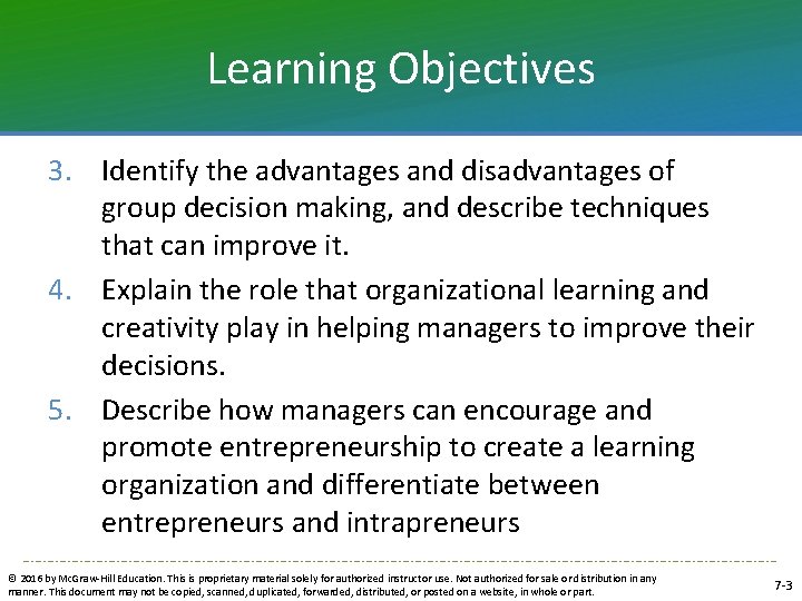 Learning Objectives 3. Identify the advantages and disadvantages of group decision making, and describe