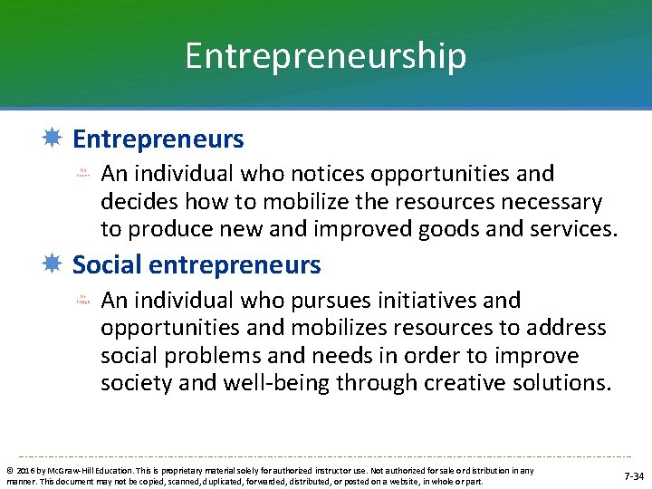 Entrepreneurship Entrepreneurs An individual who notices opportunities and decides how to mobilize the resources