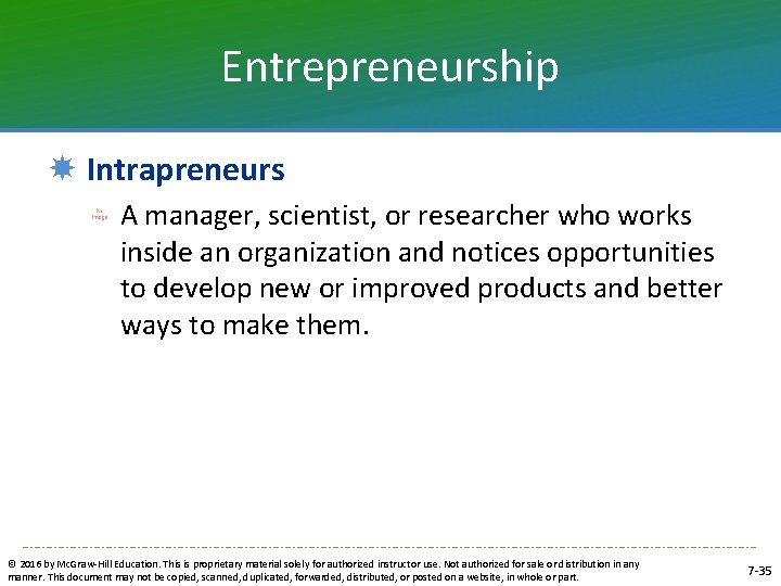 Entrepreneurship Intrapreneurs A manager, scientist, or researcher who works inside an organization and notices