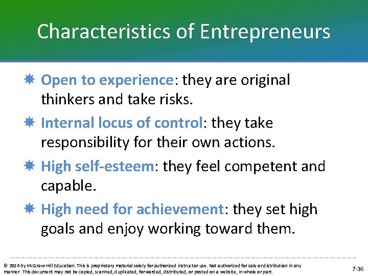 Characteristics of Entrepreneurs Open to experience: they are original thinkers and take risks. Internal