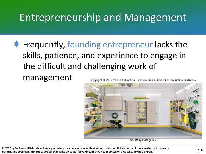 Entrepreneurship and Management Frequently, founding entrepreneur lacks the skills, patience, and experience to engage