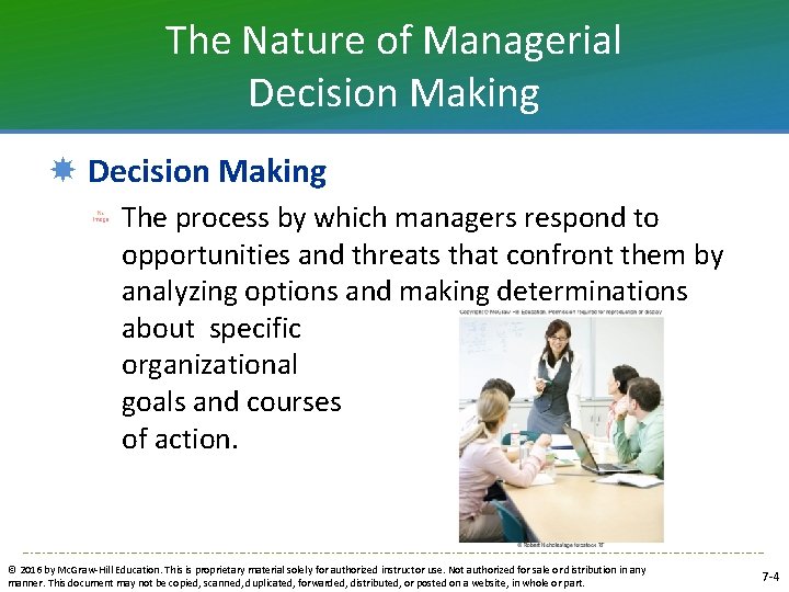 The Nature of Managerial Decision Making The process by which managers respond to opportunities