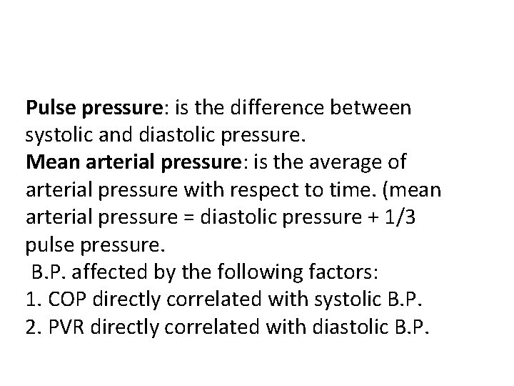 Pulse pressure: is the difference between systolic and diastolic pressure. Mean arterial pressure: is
