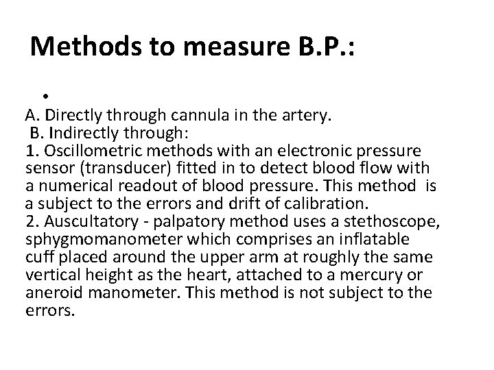 Methods to measure B. P. : • A. Directly through cannula in the artery.