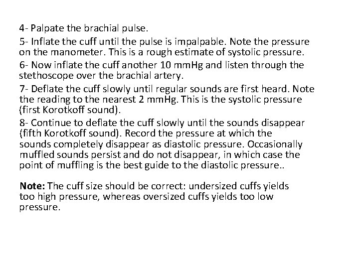 4 - Palpate the brachial pulse. 5 - Inflate the cuff until the pulse