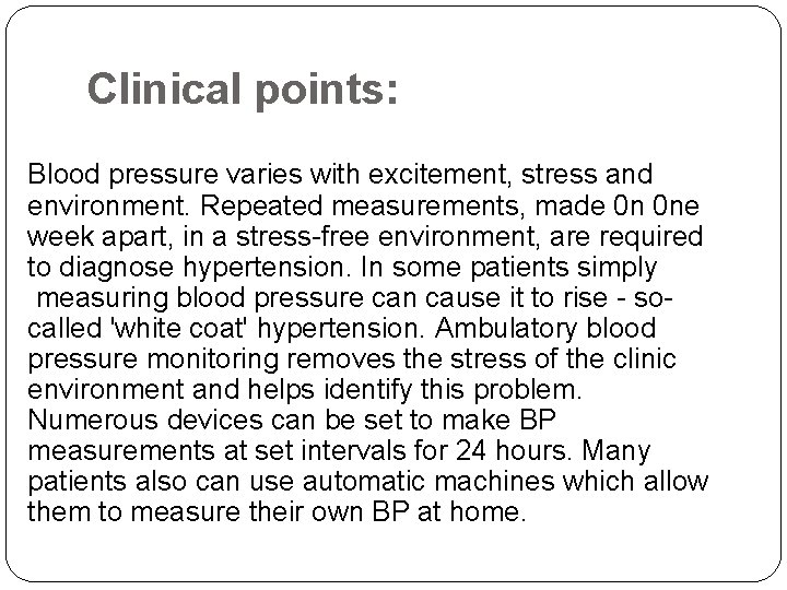 Clinical points: Blood pressure varies with excitement, stress and environment. Repeated measurements, made 0