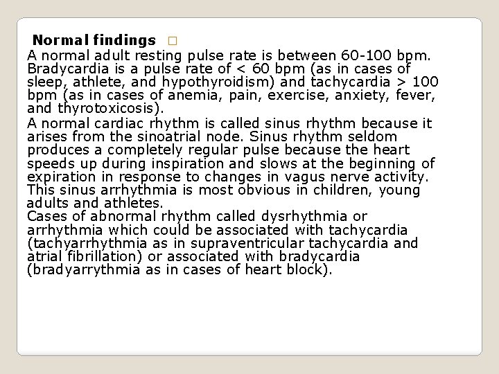 Normal findings � A normal adult resting pulse rate is between 60 -100 bpm.