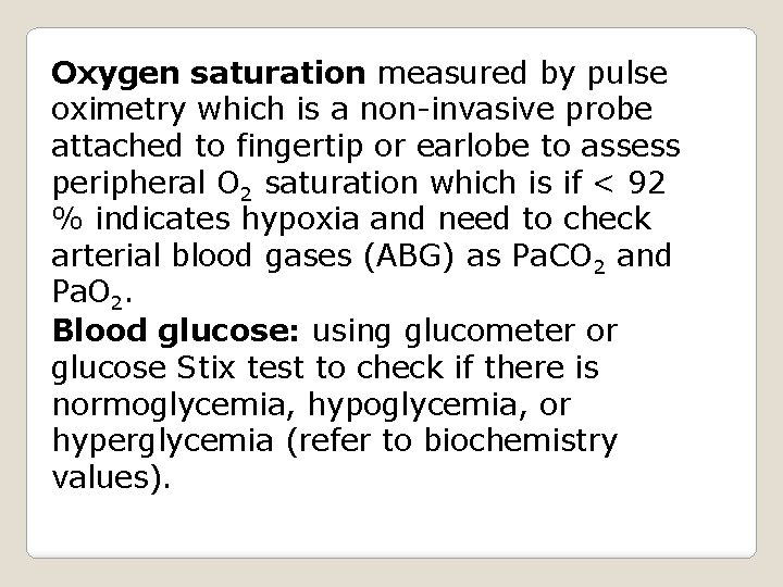 Oxygen saturation measured by pulse oximetry which is a non-invasive probe attached to fingertip