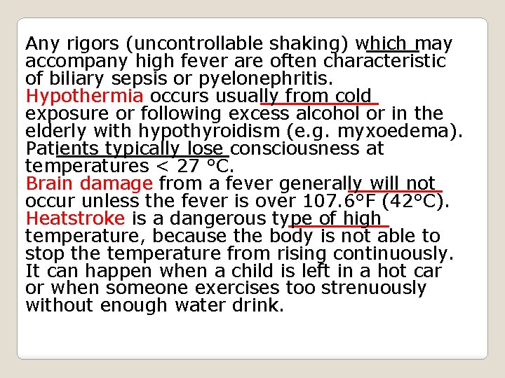 Any rigors (uncontrollable shaking) which may accompany high fever are often characteristic of biliary