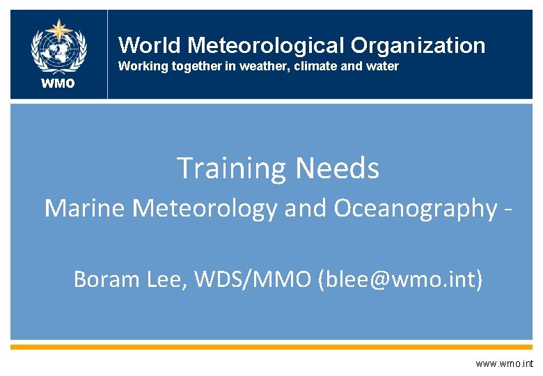 World Meteorological Organization Working together in weather, climate and water WMO Training Needs Marine