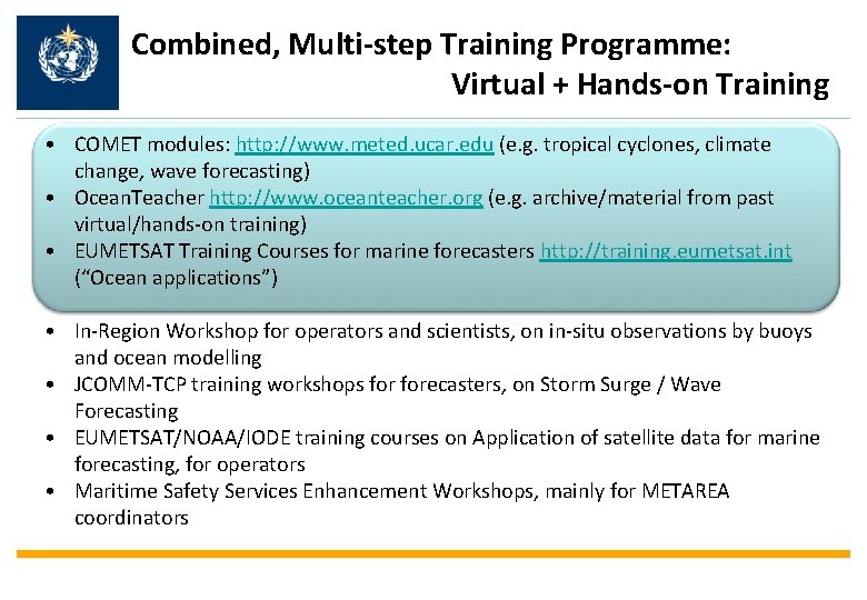 Combined, Multi-step Training Programme: Virtual + Hands-on Training • COMET modules: http: //www. meted.