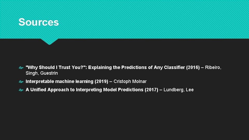 Sources "Why Should I Trust You? ": Explaining the Predictions of Any Classifier (2016)