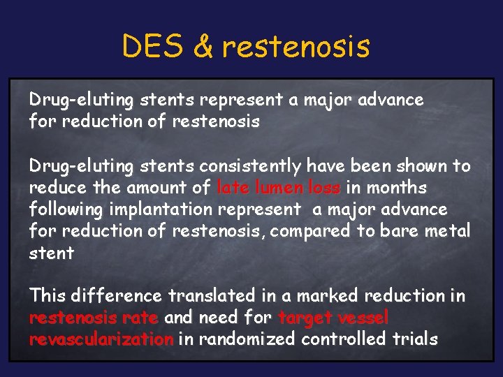 DES & restenosis Drug-eluting stents represent a major advance for reduction of restenosis Drug-eluting