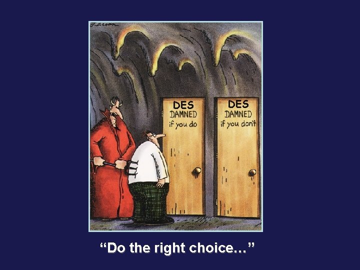 DES “Do the right choice…” 