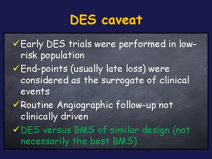 DES caveat ü Early DES trials were performed in lowrisk population ü End-points (usually