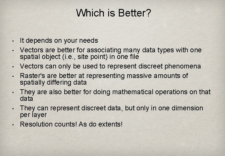 Which is Better? • • It depends on your needs Vectors are better for