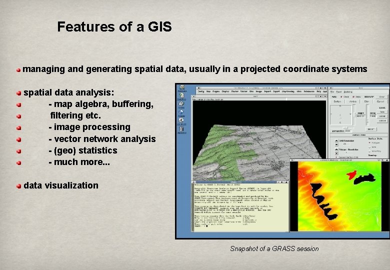 Features of a GIS managing and generating spatial data, usually in a projected coordinate