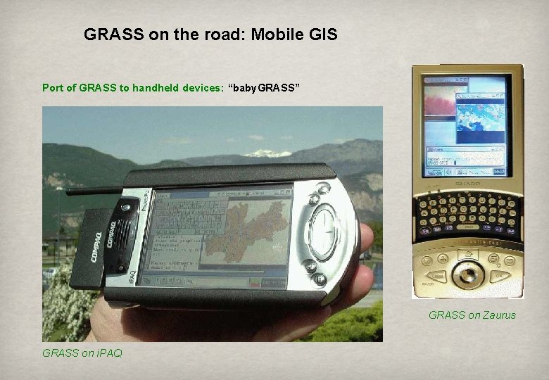 GRASS on the road: Mobile GIS Port of GRASS to handheld devices: “baby. GRASS”