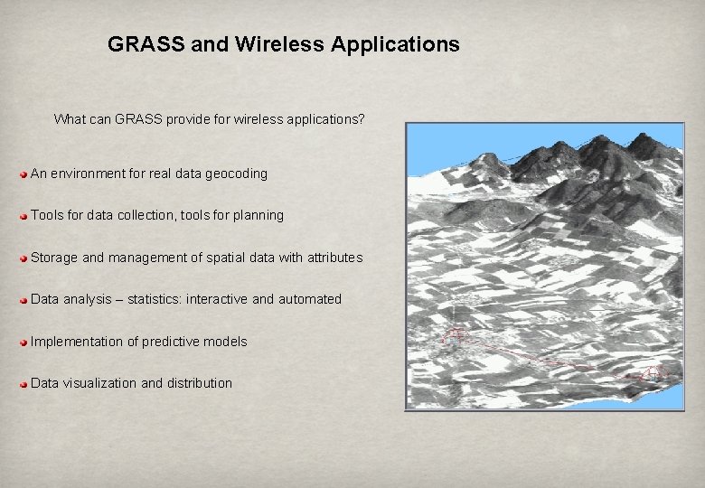 GRASS and Wireless Applications What can GRASS provide for wireless applications? An environment for