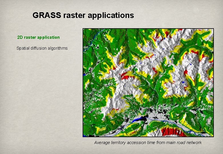 GRASS raster applications 2 D raster application Spatial diffusion algorithms Average territory accession time