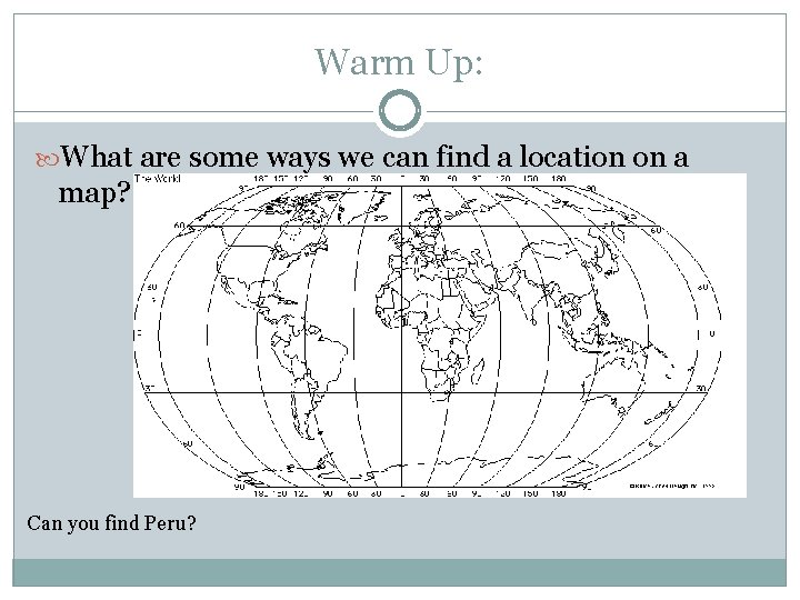 Warm Up: What are some ways we can find a location on a map?
