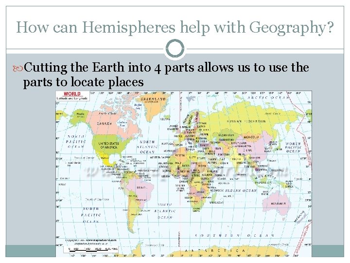 How can Hemispheres help with Geography? Cutting the Earth into 4 parts allows us