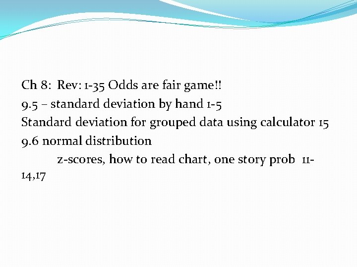 Ch 8: Rev: 1 -35 Odds are fair game!! 9. 5 – standard deviation