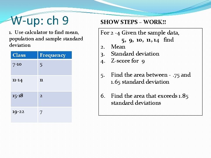 W-up: ch 9 1. Use calculator to find mean, population and sample standard deviation